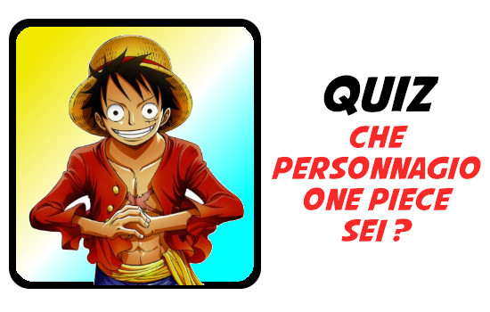 Image : Che Personaggio Sei​ di One Piece : Fai il Test