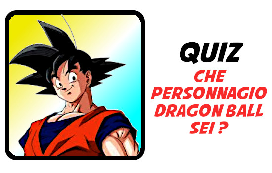 che personnagio dragon ball sei